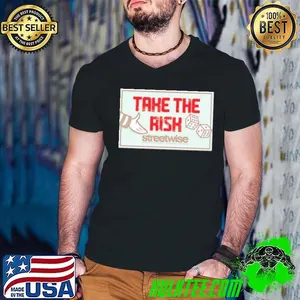 Streetwise take the risk Shirt