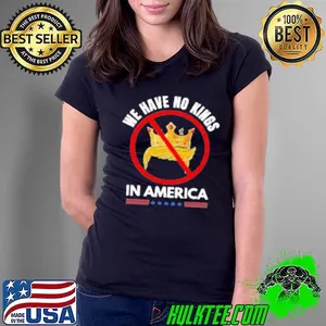We Have No Kings In America 2025 Shirt