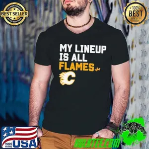 Calgary Flames my lineup is all logo shirt