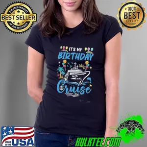 Cruise Birthday Party Vacation Trip It’s My Birthday Cruise Shirt