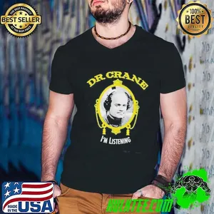 Dr. Crane Im Listening shirt