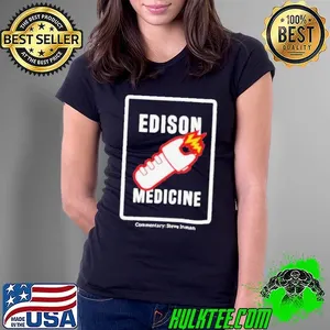 Edison Medicine Commentary Steve Inman Shirt