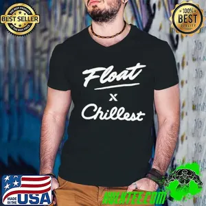Float X Chillest shirt