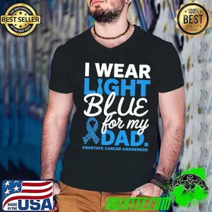 I Wear Light Blue For My Dad Prostate Cancer Awareness T-Shirt