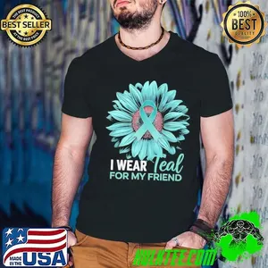 I Wear Teal For My Friend Ovarian Cancer Awareness Flower T-Shirt