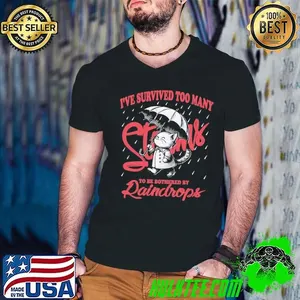 I've Survived Too Many Storms To Be Bothered By Raindrops T-Shirt