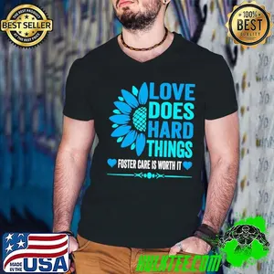 Love Does Hard Things Foster Care Support Adoption Sunflower T-Shirt
