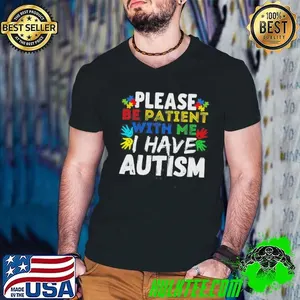 Please Be Patient With Me I Have Autism Shirt
