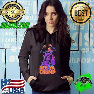 See Ya Chump  shirt