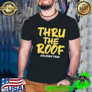 Thru The Roof Ayg 2024 Tour shirt