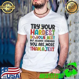 Try Your Hardest Do Your Best But Always Remember You Are More Than A List T-Shirt