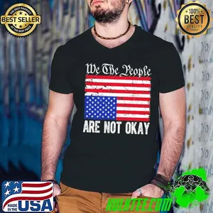 We The People Are Not Okay Flipped Patriotic American Flag T-Shirt