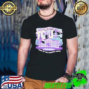 Welcome To Fort Worth TCU Horned Home Of The Horned Frogs shirt