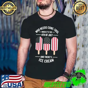 Who Needs Cone Trol When Its The Independence Day Dessert 4th of July Sundae Usa Flag T-Shirt