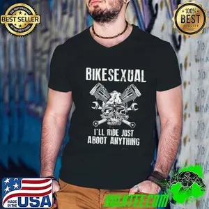 Bikesexual Ill Ride Just About Anything Shirt