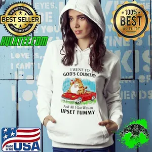 Cat I went to god’s country and all I got was an upset tummy shirt