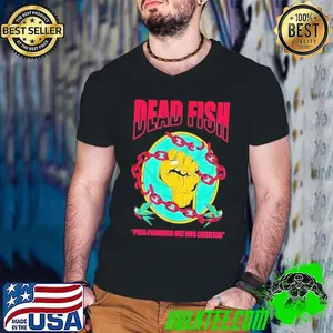 Dead Fish Pela Primeira Vez Nos Libertar shirt