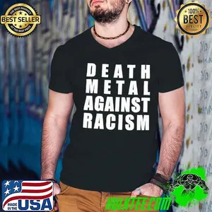 Death metal against racism shirt