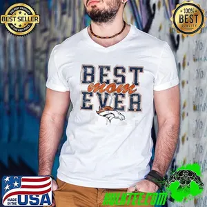 Denver Broncos best Mom ever shirt