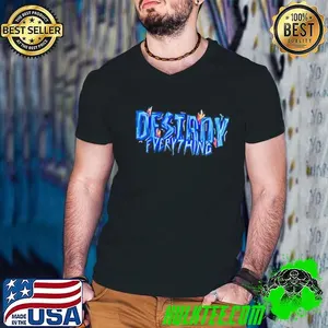 Destroy Everything Shirt