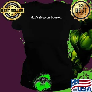Don’t sleep on Houston shirt
