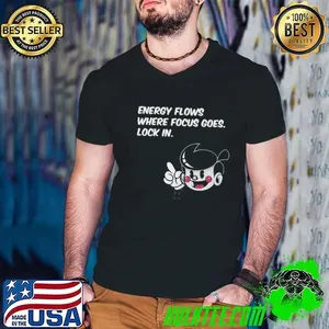 Energy Flows Where Focus Goes Lock In Shirt
