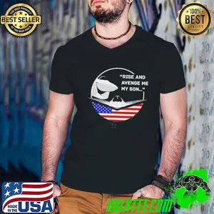 F-47 Rise And Avenge Me My Son Shirt