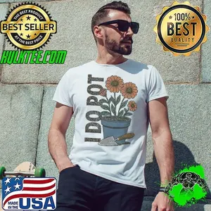 Gardening I do pot shirt