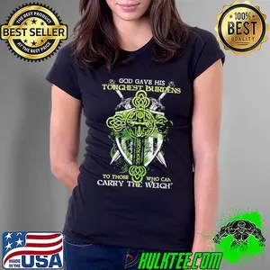 God gave his toughest burdens to those who can carry the weigh shirt