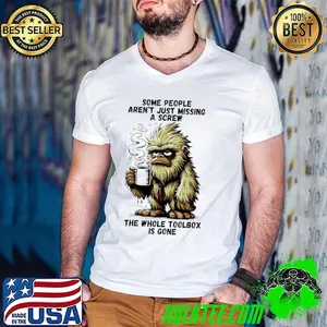 Gorilla some people aren’t just missing a screw the whole toolbox is gone shirt