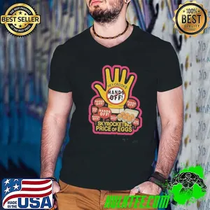 Hands Off Skyrocketing Price Of Eggs Shirt