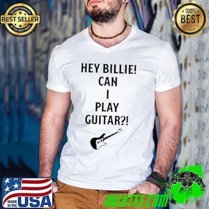 Hey Billie can I play guitar shirt