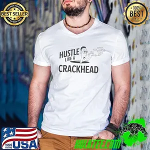 Hustle Like A Crackhead Shirt