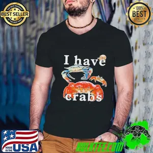 I Have Crabs shirt