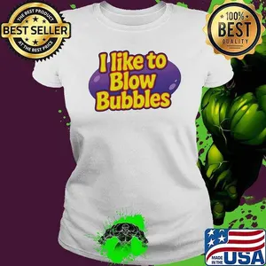 I like to blow bubbles shirt