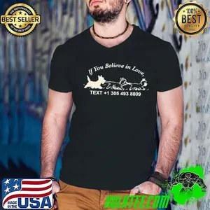 If you believe in love text dogs shirt
