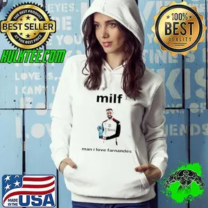 Milf Man I Love Fernandes shirt