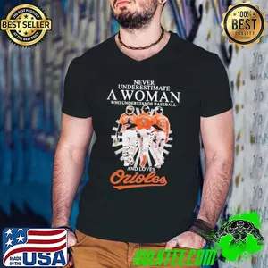 Never Underestimate A Woman Who Understands Baseball And Loves Baltimore Orioles Signatures shirt