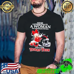 Never underestimate a woman who understands football and loves Texas Tech Minnie shirt