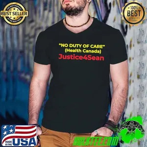 No duty of care health Canada Justice 4 Sean shirt