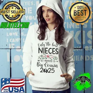 Only The Best Nieces Get Promoted To Big Cousin 2025 Shirt