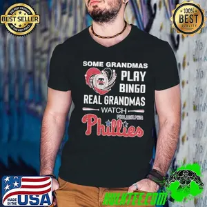 Philadelphia Phillies some grandmas play bingo real grandmas watch shirt