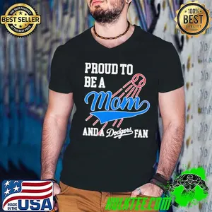 Proud to be a mom and los angeles Dodgers fans shirt
