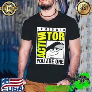 Remember Activator you are one shirt