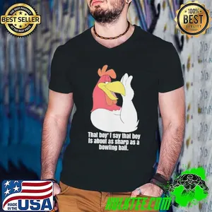 Rooster That Boy Is About As Sharp As A Bowling Ball Shirt