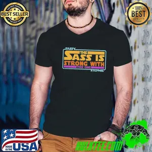 Sassy The Sass Is Strong With This One Stephie Shirt