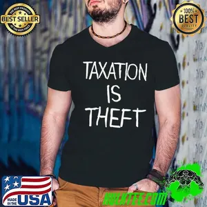 Taxation is theft shirt