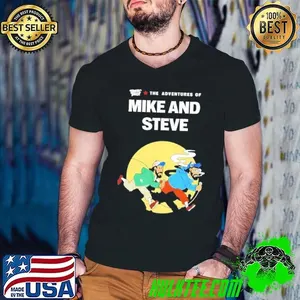 The adventures of Mike and Steve shirt