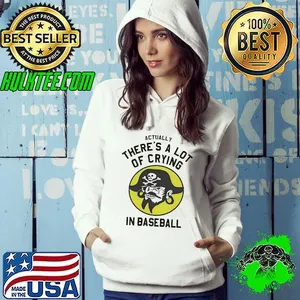 Actually there’s a lot of crying in baseball shirt