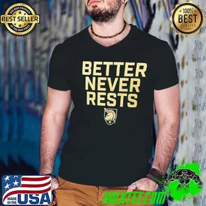 Army Black Knights better never rests shirt